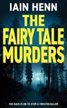 THE FAIRY TALE MURDERS - Iain Henn - 9781804623336