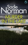 Murder in the Lake - Sadie Norman - 9781804623411