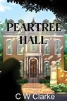 Peartree Hall - C W Clarke - 9781804680735