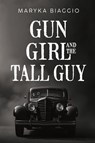 Gun Girl and the Tall Guy - Maryka Biaggio - 9781804680926