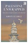 Palestine Unwrapped - Kirsty Le Grice - 9781804693186