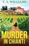Murder in Chianti - T A Williams - 9781804832295