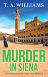 Murder in Siena - T A Williams - 9781804832493