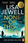 None of This is True - Lisa Jewell - 9781804940204