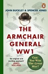 The Armchair General World War One - John Buckley ; Spencer Jones - 9781804941898