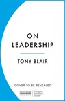 On Leadership - Tony Blair - 9781804944547