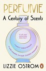 Perfume: A Century of Scents - Lizzie Ostrom - 9781804947579
