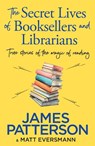 The Secret Lives of Booksellers & Librarians - James Patterson - 9781804947975