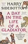 A Day in the Life of a Gladiator - Harry Sidebottom - 9781804948521