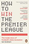 How to Win the Premier League - Ian Graham - 9781804950302