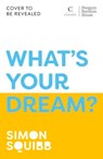 What's Your Dream? - Simon Squibb - 9781804950814