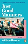 Just Good Manners - William Hanson - 9781804952023