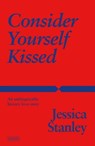 Consider Yourself Kissed - Jessica Stanley - 9781804954003