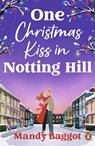 One Christmas Kiss in Notting Hill - Mandy Baggot - 9781804961575