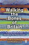 Walking the Bones of Britain - Christopher Somerville - 9781804991060