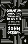 Quantum Computing from Colossus to Qubits - John Gribbin - 9781804991183