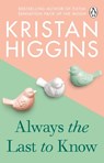 Always the Last to Know - Kristan Higgins - 9781804993040