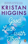 Good Luck with That - Kristan Higgins - 9781804993057