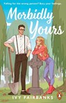 Morbidly Yours - Ivy Fairbanks - 9781804995341