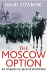 The Moscow Option - David Downing - 9781805002031
