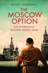 The Moscow Option - David Downing - 9781805002031