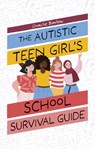 The Autistic Teen Girl's School Survival Guide - Gracie Barlow - 9781805012344