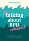 The Talking About BPD Workbook - Rosie Cappuccino - 9781805014096