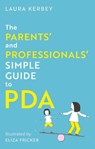 The Parents’ and Professionals’ Simple Guide to PDA - Laura Kerbey ; Eliza Fricker - 9781805018117