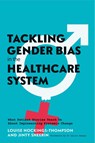 Tackling Gender Bias in the Healthcare System - Louise Hockings-Thompson ; Jinty Sheerin - 9781805018810