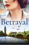 Betrayal: A deeply moving and emotional World War 2 historical novel - Madalyn Morgan - 9781805080145