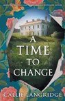 A Time to Change: Absolutely gripping and heartbreaking historical fiction - Callie Langridge - 9781805080985