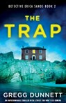 The Trap: An unputdownable thriller with a twist you won't see coming - Gregg Dunnett - 9781805081616