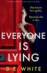 Everyone Is Lying: She knows he's guilty. Because she is too. - D. E. White - 9781805082156