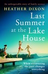 Last Summer at the Lake House: An unforgettable story of family secrecy - Heather Dixon - 9781805082842