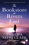 The Bookstore at Rivers End: A totally uplifting and emotional women's fiction novel - Phillipa Nefri Clark - 9781805083085