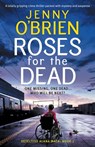 Roses for the Dead: A totally gripping crime thriller packed with mystery and suspense - Jenny O'Brien - 9781805083412
