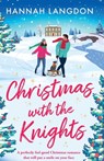 Christmas with the Knights: A perfectly feel-good Christmas romance that will put a smile on your face - Hannah Langdon - 9781805084013