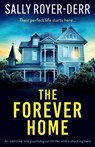 The Forever Home: An addictive new psychological thriller with a shocking twist - Sally Royer-Derr - 9781805084051