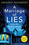 A Marriage of Lies: An unputdownable psychological thriller with a breathtaking twist - Amanda McKinney - 9781805085249
