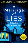 A Marriage of Lies: An Unputdownable Psychological Thriller with a Breathtaking Twist - Amanda McKinney - 9781805085249