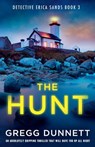 The Hunt: An absolutely gripping thriller that will have you up all night - Gregg Dunnett - 9781805085577