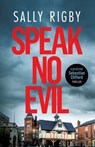 Speak No Evil - Sally Rigby - 9781805086222