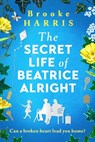 The Secret Life of Beatrice Alright - Brooke Harris - 9781805087489