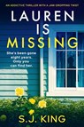 Lauren Is Missing: An Addictive Thriller with a Jaw-Dropping Twist - S. J. King - 9781805088264