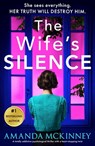 The Wife's Silence: A Completely Addictive Psychological Thriller with a Heart-Stopping Twist - Amanda McKinney - 9781805088912