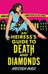 An Heiress's Guide to Death and Diamonds - Kristen Bird - 9781805089049