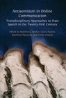 Antisemitism in Online Communication: Transdisciplinary Approaches to Hate Speech in the Twenty-First Century - Matthias J. Becker - 9781805113164
