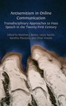 Antisemitism in Online Communication: Transdisciplinary Approaches to Hate Speech in the Twenty-First Century - Matthias J. Becker - 9781805113171