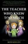 The Teacher Who Knew Too Much - Rob Keeley - 9781805141877