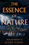 The Essence of Nature - Roger Homer - 9781805145066